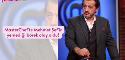 MasterChef'te Mehmet Şef'in yemediği b&ouml;rek olay oldu! 