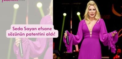 Seda Sayan efsane sözünün patentini aldı! 
