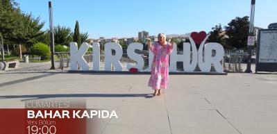 Bahar Kapıda bu hafta bozkırın tezenesi Kırşehir'de!