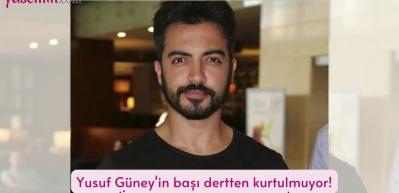 Yusuf G&uuml;ney'in başı dertten kurtulmuyor! 'İstanbul bana iyi gelmiyor'