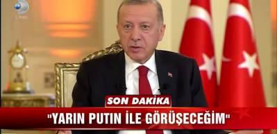 Cumhurbaşkanı Erdoğan "Putin kafasına bir şey koyduysa onu bir şekilde yapar" ifadesini kullandı!