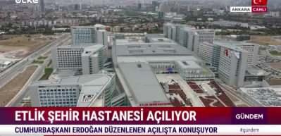 Etlik Şehir Hastanesi hizmete a&ccedil;ıldı! Cumhurbaşkanı Erdoğan "Her aşamasını takip ettim" dedi