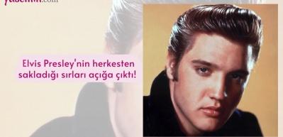 Elvis Presley'nin herkesten sakladığı sırları açığa çıktı! 