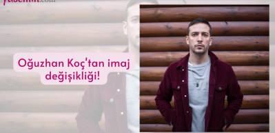Oğuzhan Ko&ccedil;'tan imaj değişikliği! 