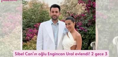 Sibel Can'ın oğlu Engincan Ural evlendi! 2 gece 3 g&uuml;n s&uuml;recek olan d&uuml;ğ&uuml;n...
