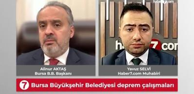 Bursa B.B. Başkanı Alinur Aktaş deprem &ccedil;alışmalarını Haber7'ye anlattı