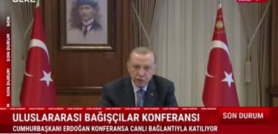 Başkan Erdoğan uluslararası bağış&ccedil;ılar konferansında konuştu