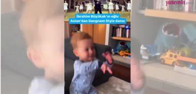 İbrahim Büyükak'ın oğlundan Gangam Style dansı! Minik Aslan'ın o halleri mest etti