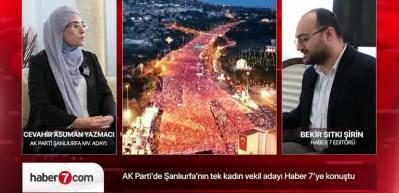 O Şanlıurfalıların Cevahir ablası! AK Parti'nin Şanlıurfa'daki tek kadın adayı Haber7'ye &ouml;zel a&ccedil;ıklamalarda bulundu...