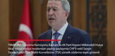 Hulusi Akar, CHP'li vekil Sezgin Tanrıkulu'nun T&uuml;rk Silahlı Kuvvetlerine (TSK) y&ouml;nelik s&ouml;zlerine tepki g&ouml;sterdi