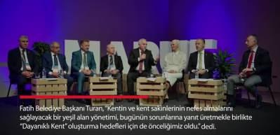 Fatih Belediye Başkanı Turan: Dayanıklı kentler i&ccedil;in &lsquo;yeşil vizyon&rsquo; &ouml;nceliğimiz oldu