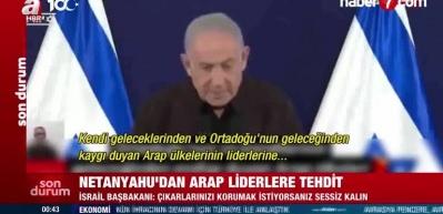 Netanyahu'dan Arap liderlere tehdit!