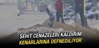 Şehit cenazeleri kaldırım kenarlarına defnediliyor