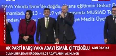 Cumhurbaşkanı Erdoğan Karşıyaka Belediye Başkan Adayını a&ccedil;ıkladı