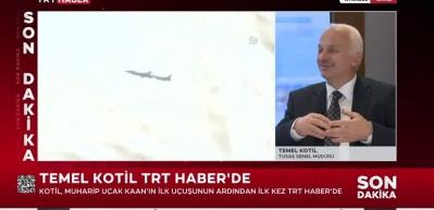 Temel Kotil KAAN i&ccedil;in d&uuml;nyada muadili yok diyerek ekledi...