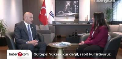 TİM Başkanı G&uuml;ltepe: Girdi maliyetleri ne kadar artıyorsa kur da o kadar artmalı