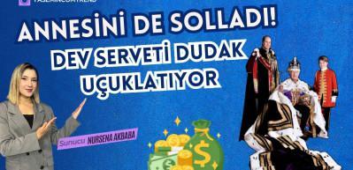 Annesini de solladı! Dev serveti dudak uçuklatıyor - Neler Oldu Neler?