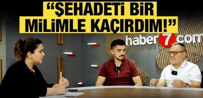 15 Temmuz gazisi Ayanoğlu: Şehadeti bir milimle ka&ccedil;ırdım!
