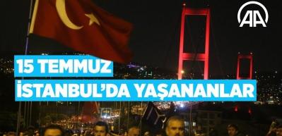 15 Temmuz'da İstanbul'da yaşananlar