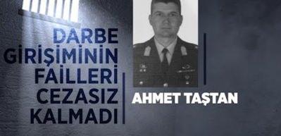K&ouml;pr&uuml;de 'vur' emri veren darbeci eski Binbaşı Ahmet Taştan cezasız kalmadı