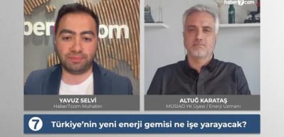 Uzmanlar Haber7'ye a&ccedil;ıkladı: T&uuml;rkiye'nin yeni enerji gemisi &uuml;retime nasıl katkılar sağlayacak?