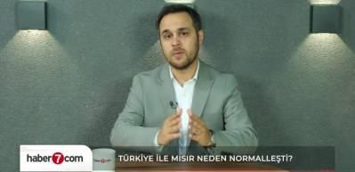 T&uuml;rkiye-Mısır ilişkileri neden 90 derece değişti?