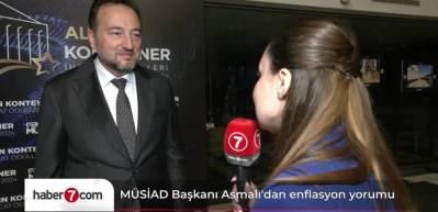 M&Uuml;SİAD Başkanı Asmalı'dan enflasyon yorumu! 'Sabredeceğiz'