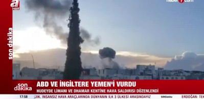ABD ve İngiltere Yemen'e saldırı başlattı! 