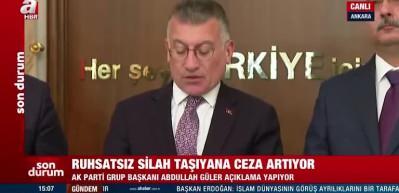 Abdullah G&uuml;ler a&ccedil;ıkladı: Ruhsatsız silah taşıma ve &ccedil;akar kullanımında cezalar artırılacak!