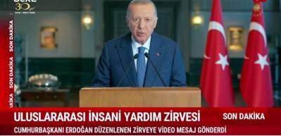 Cumhurbaşkanı Erdoğan Uluslararası İnsani Yardım Zirvesi'ne video mesaj yolladı