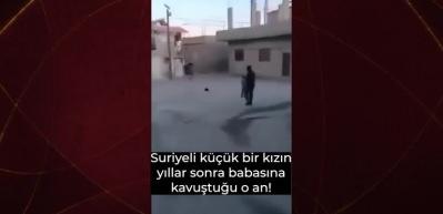 Babasına yıllar sonra kavuşan minik Suriyeli kız herkesi duygulandırdı