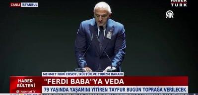 T&uuml;rkiye Ferdi Baba'sını uğurluyor! Bakan Ersoy'dan a&ccedil;ıklama