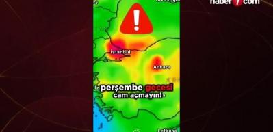 İstanbul, Ankara ve &ccedil;evre iller i&ccedil;in uyarı! Perşembe gecesi sakın pencereleri a&ccedil;mayın