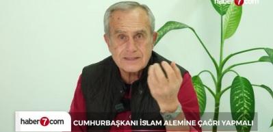Mustafa Merter: Cumhurbaşkanı, İslam alemine &ccedil;ağrı yapmalı