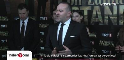 TRT 1’in iddialı yeni dizisi "Bir Zamanlar İstanbul”un  galası gerçekleşti