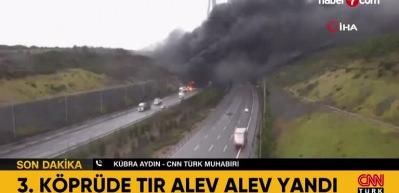 Yavuz Sultan Selim Köprüsü'nde Tır alev alev yandı