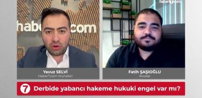 Derbide yabancı hakeme hukuki engel var mı? Uzman isim net konuştu