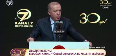 Başkan Erdoğan: Kanal 7 ailesine şahsım ailem adına şükranlarımı sunuyorum