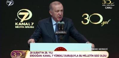 Başkan Erdoğan: Kanal 7 ailesine şahsım ailem adına ş&uuml;kranlarımı sunuyorum