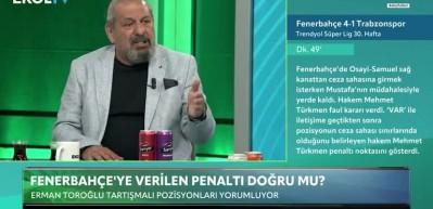 Erman Toroğlu: Osayi pozisyonundaki penaltı kararı doğru