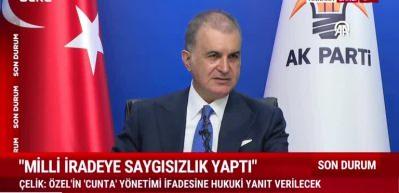 Ömer Çelik: Özgür Özel milli iradeye saygısızlık yaptı