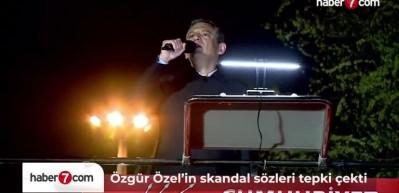 Özgür Özel'in skandal sözleri tepki çekti