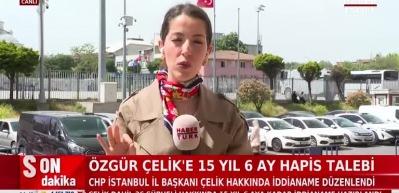 CHP İstanbul İl Başkanı Özgür Çelik'e hapis istemi