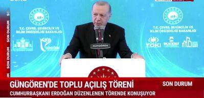 Başkan Erdoğan Güngören'de toplu açılış töreninde açıklamalarda bulundu