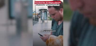 İstanbul'da 22 Mayıs alarmı: Otob&uuml;sler &ccedil;alışmayacak!