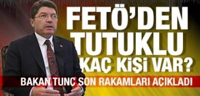 Bakan Tun&ccedil; a&ccedil;ıkladı: Cezaevlerinde FET&Ouml;'den tutulu ka&ccedil; kişi var?