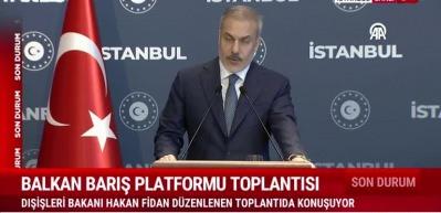 Bakan Fidan, Balkan Barış Platformu toplantısında konuştu