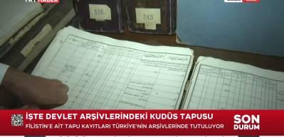 Kud&uuml;s'&uuml;n tapusu T&uuml;rkiye'de: Osmanlı kayıtları Filistin'in hakkını belgeliyor