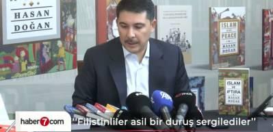 Cumhurbaşkanlığı Özel kalem Müdürü Hasan Doğan: Filistinliler asil bir duruş sergilediler