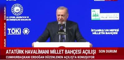 Cumhurbaşkanı Erdoğan'dan Atatürk Havalimanı Millet Bahçesi açılışında konuştu